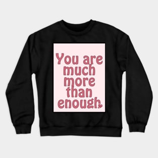 You are much than enough Crewneck Sweatshirt